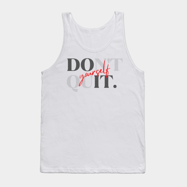 "Don't quit" + "Do it yourself" Tank Top by BokeeLee